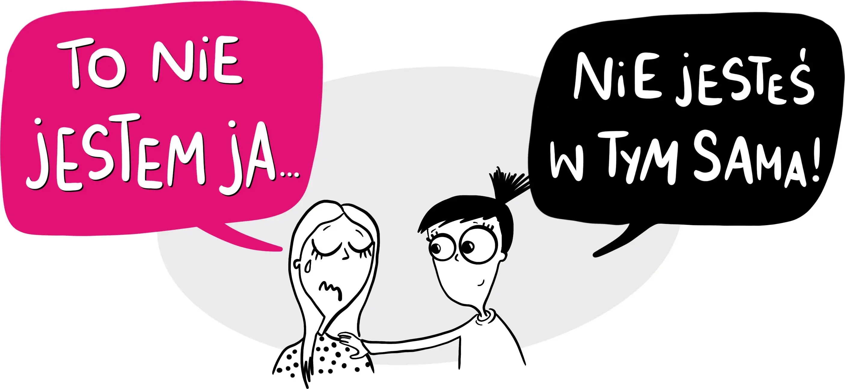 To nie jestem ja... Nie jesteś w tym sama!