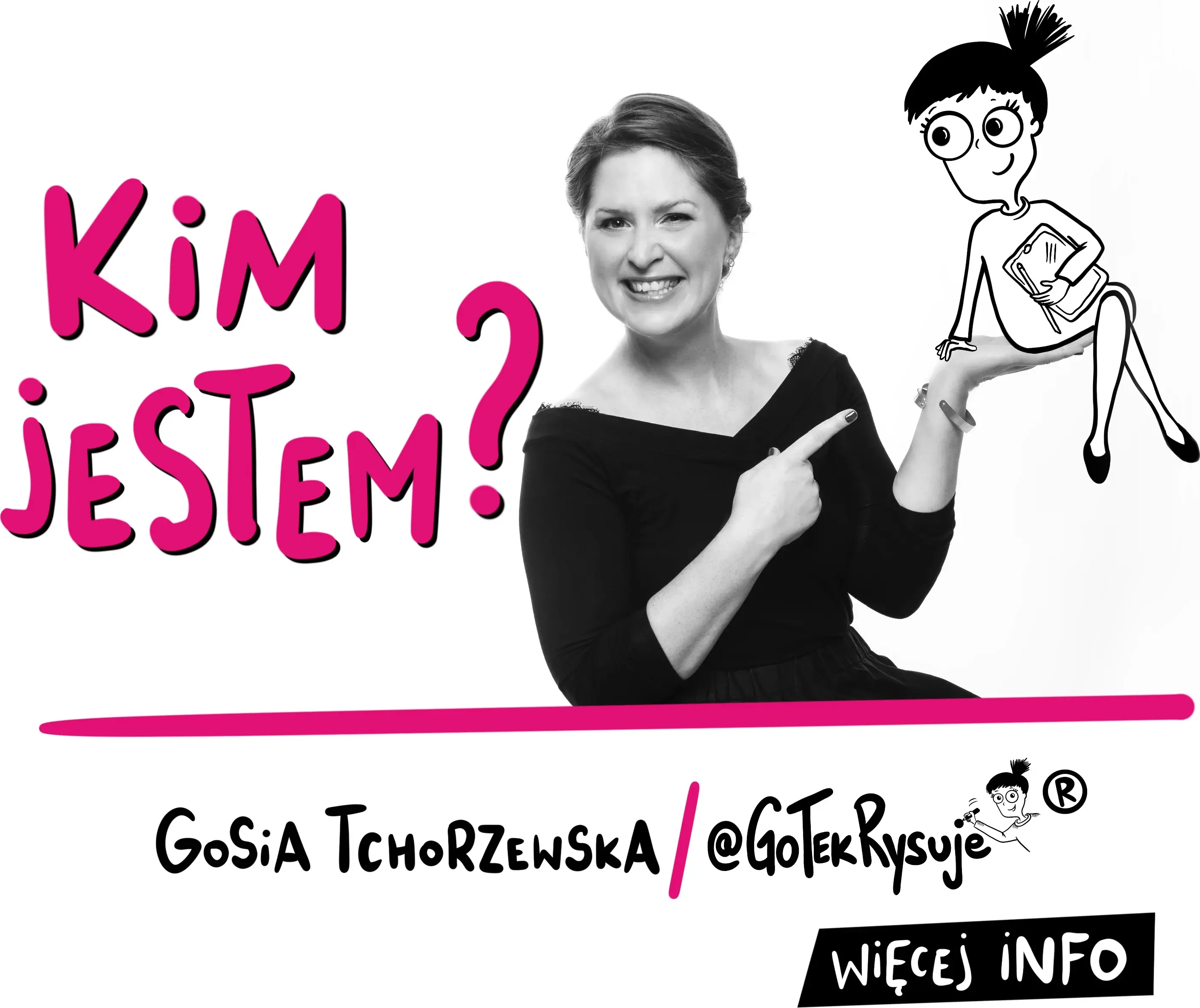 Kim jestem? Gosia Tchorzewska @GoTekRysuje
